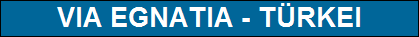 VIA EGNATIA - T�RKEI